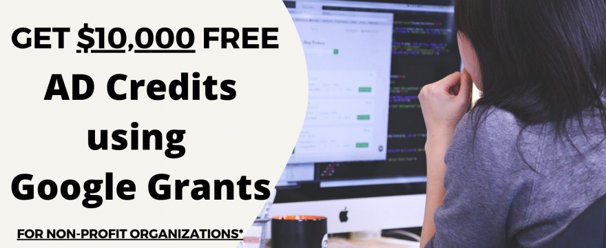 How to get $10,000 worth AD Credits using Google Grants for Non-Profit Organizations